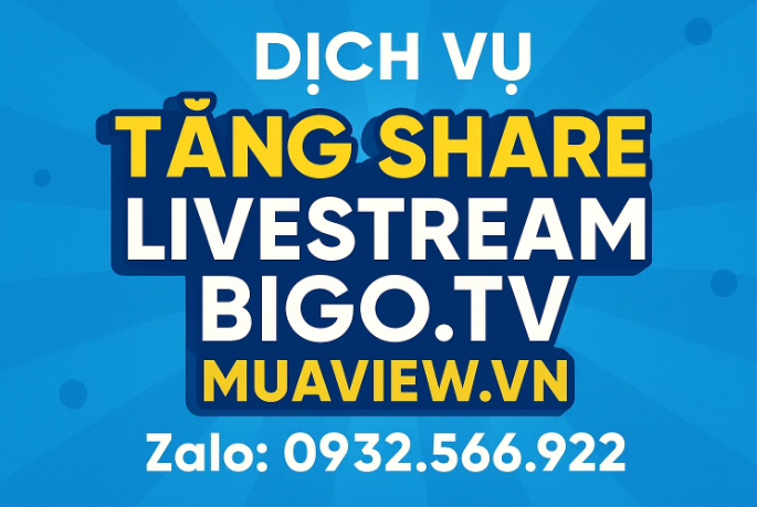 Dịch Vụ Tăng Share Livestream Bigo Live - Kéo Fan Ngoại Sàn, Thắng Top PK 2026