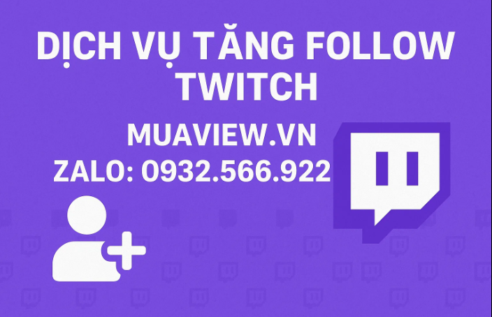 Dịch vụ Tăng Follow (Theo dõi) Kênh Twitch - Chinh Phục Cột Mốc 2026